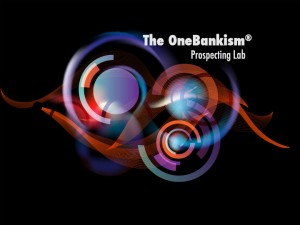The OneBankism® Prospecting Lab